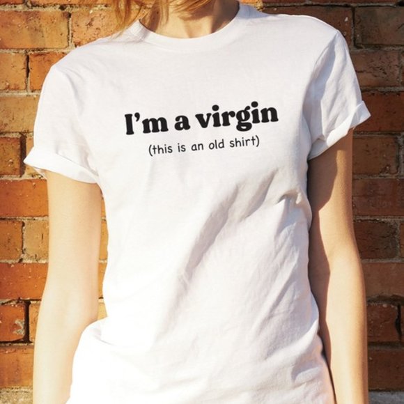 T-Shirt Addicts | Tops | Im A Virgin This Is An Old Shirt Tshirt | Poshmark
